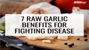 7 Raw Garlic Benefits For Fighting Disease