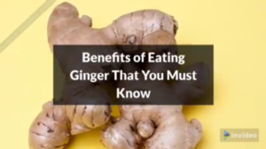 Benefits Of Ginger That You Must Know